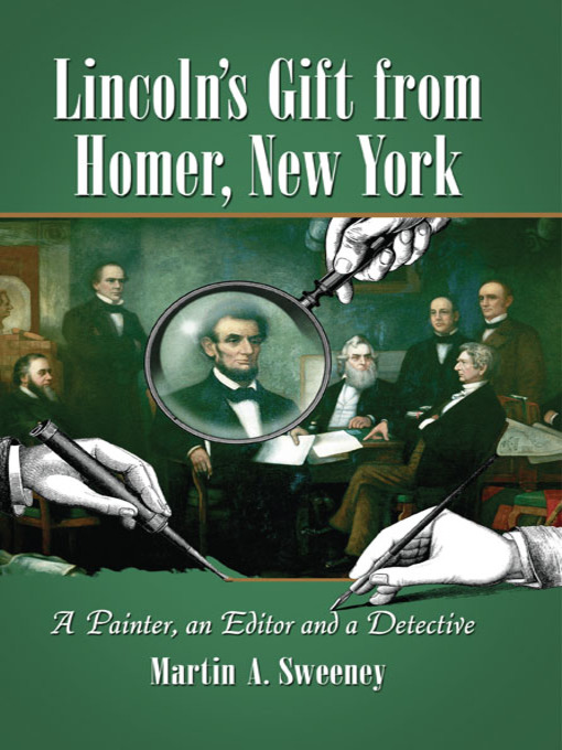 Title details for Lincoln's Gift from Homer, New York by Martin A. Sweeney - Available